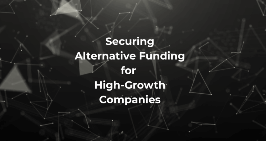 Securing Alternative Funding for High-Growth Companies